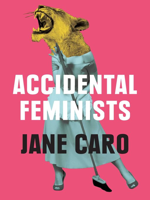 Title details for Accidental Feminists by Jane Caro - Available